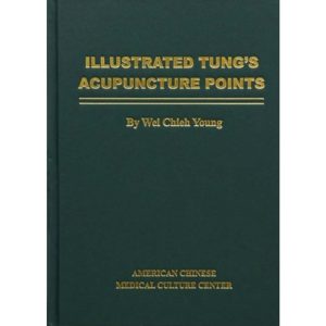 Illustrated Tung's Acupuncture by Dr Wei Chieh Young (English)</br>图解董氏针灸(杨维杰博士,英文版)