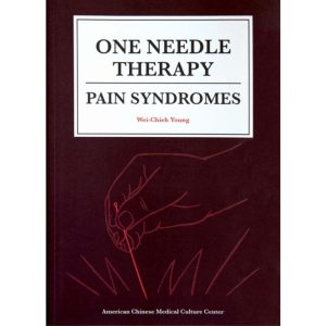 One Needle Therapy: Pain Syndromes by Dr Wei Chieh Young (English)</br>一针疗法:疼痛综合症(杨维杰博士,英文版)